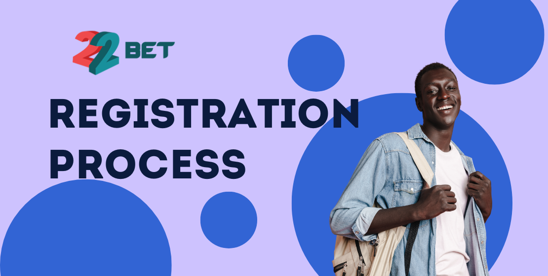 Overview of 22bet Registration Process
