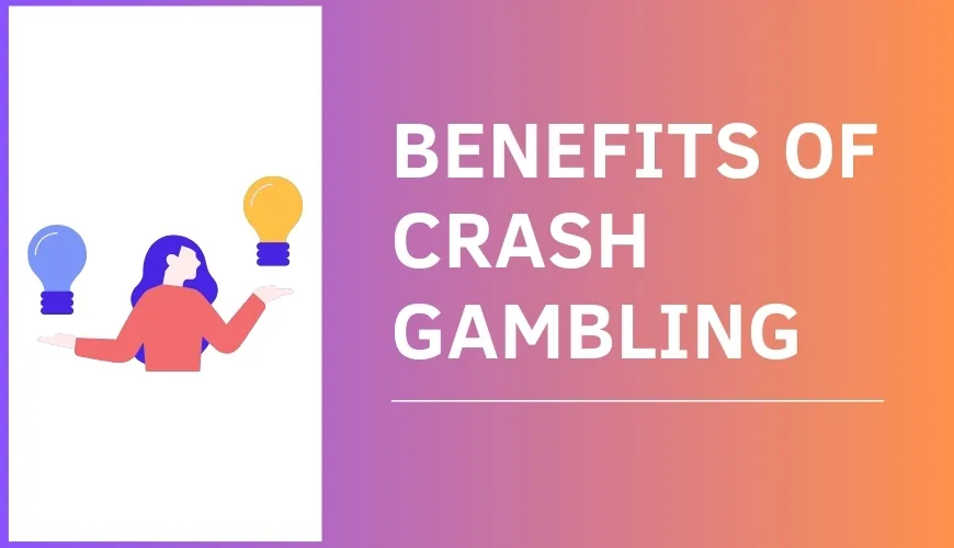 BENEFITS OF CRASH GAMBLING